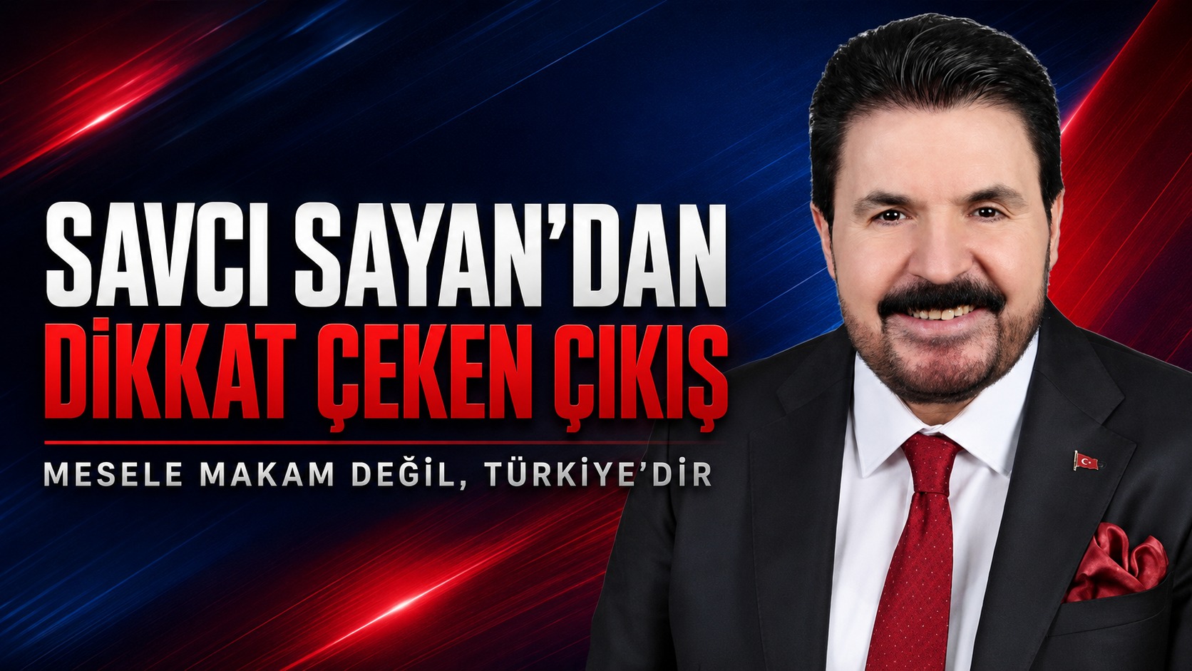 Savcı Sayan’dan Dikkat Çeken Çıkış: “Mesele Makam Değil, Türkiye’dir”