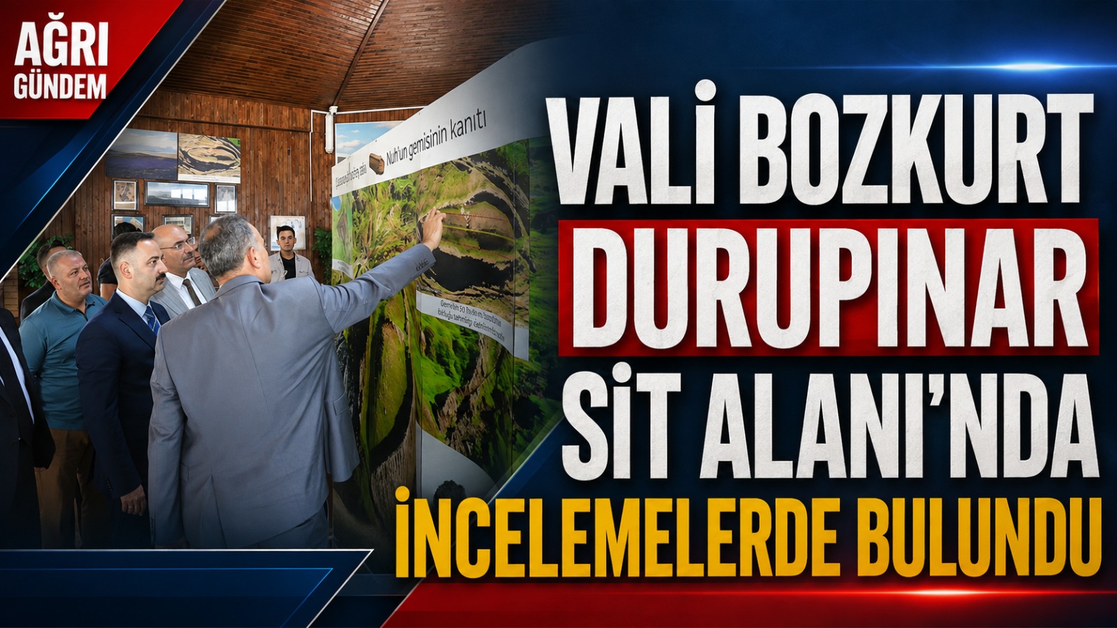 Vali Bozkurt, Durupınar Sit Alanı’nda İncelemelerde Bulundu