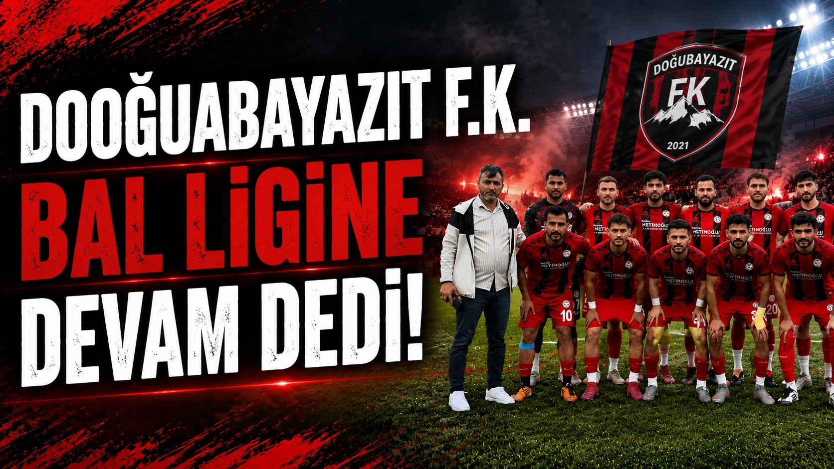 Doğubayazıt FK BAL Ligi’nde Ağrı’nın Temsilcisi Olmaya Devam Dedi