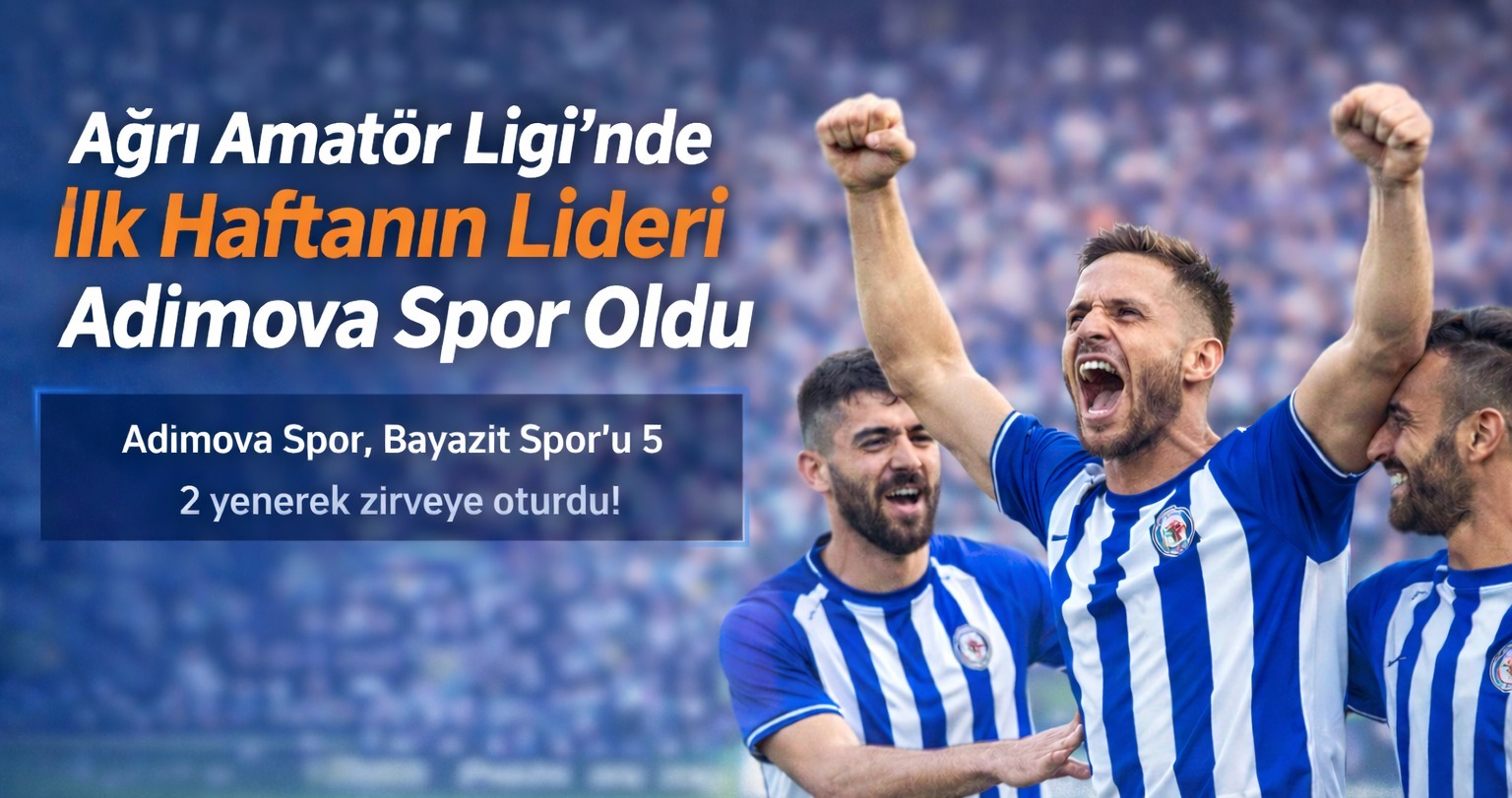 Ağrı Amatör Ligi’nde İlk Haftanın Lideri Adım Ovaspor Oldu