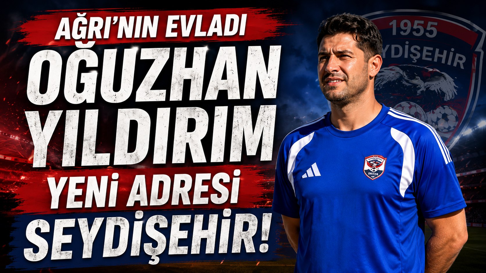 AĞRI’NIN EVLADI OĞUZHAN YILDIRIM’IN YÜKSELİŞİ SÜRÜYOR: YENİ ADRESİ SEYDİŞEHİR