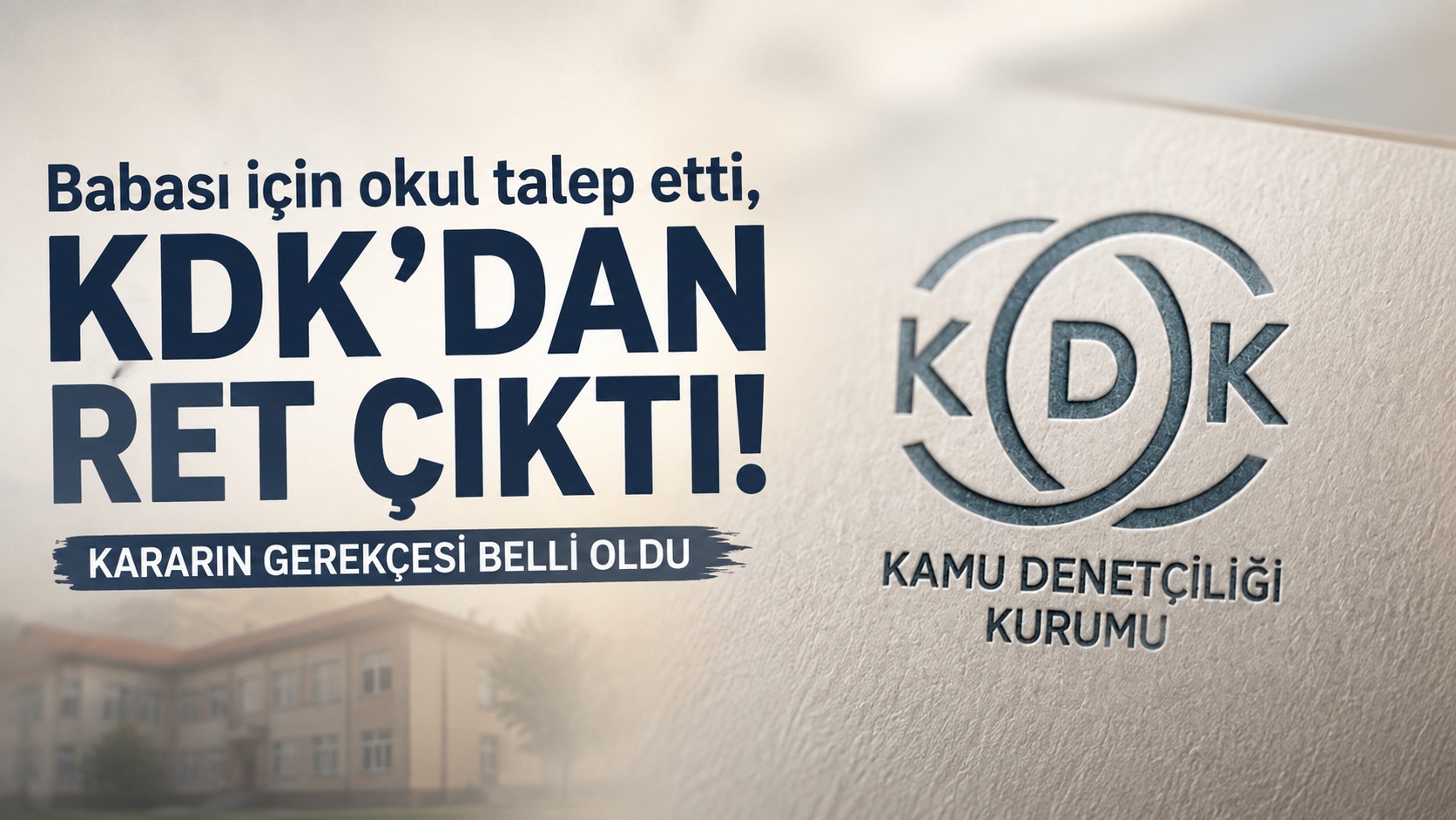 Ağrı’daki Köy Okuluna Babasının Adını Vermek İstedi: KDK Talebi Reddetti