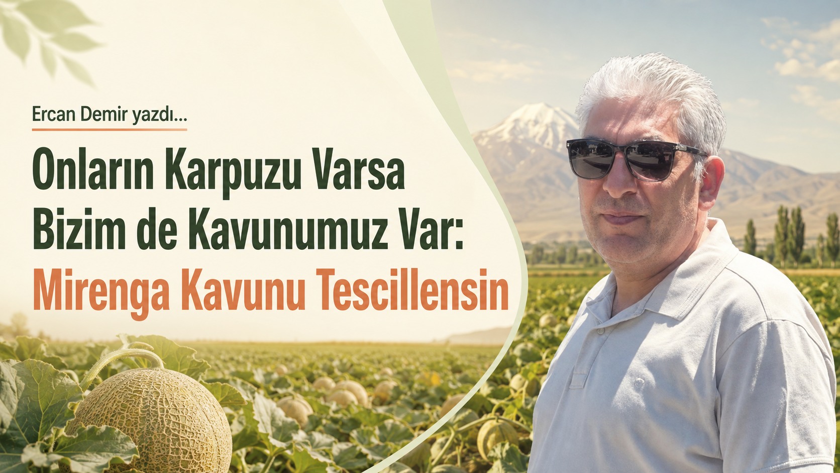 Onların Karpuzu Varsa Bizim de Kavunumuz Var: Mirenga Kavunu Tescillensin