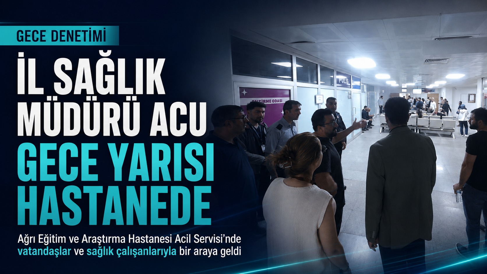 İl Sağlık Müdürü Acu Gece Yarısı Ekibiyle Hastanede