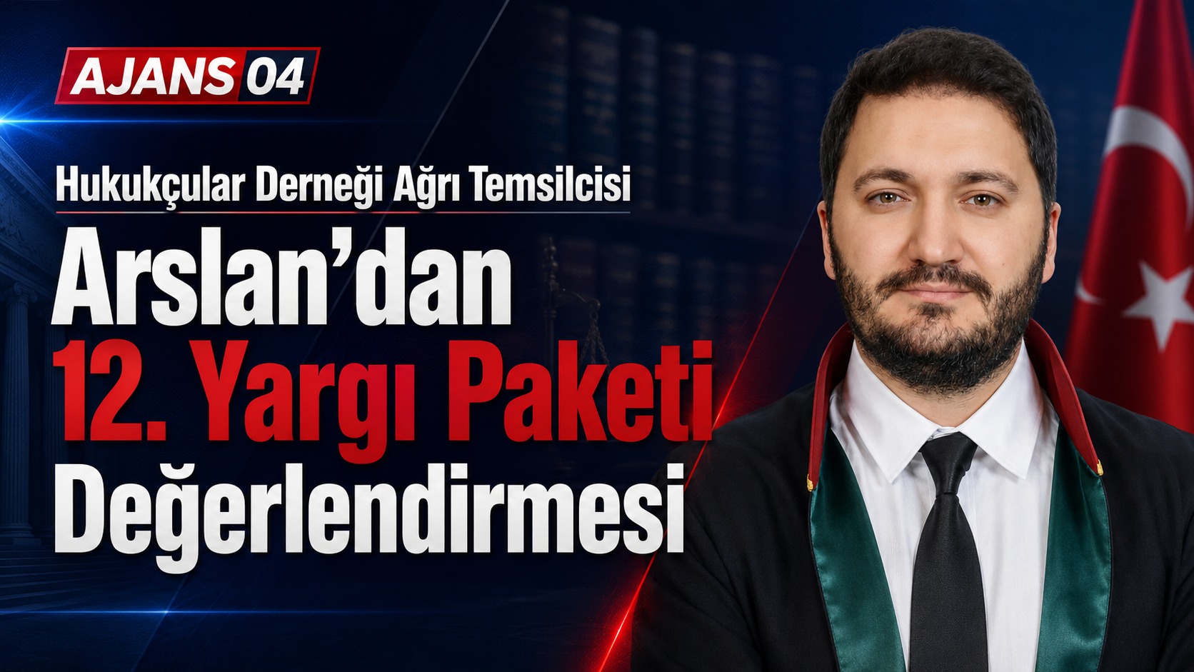Hukukçular Derneği Ağrı Temsilcisi Arslan’dan 12. Yargı Paketi Değerlendirmesi