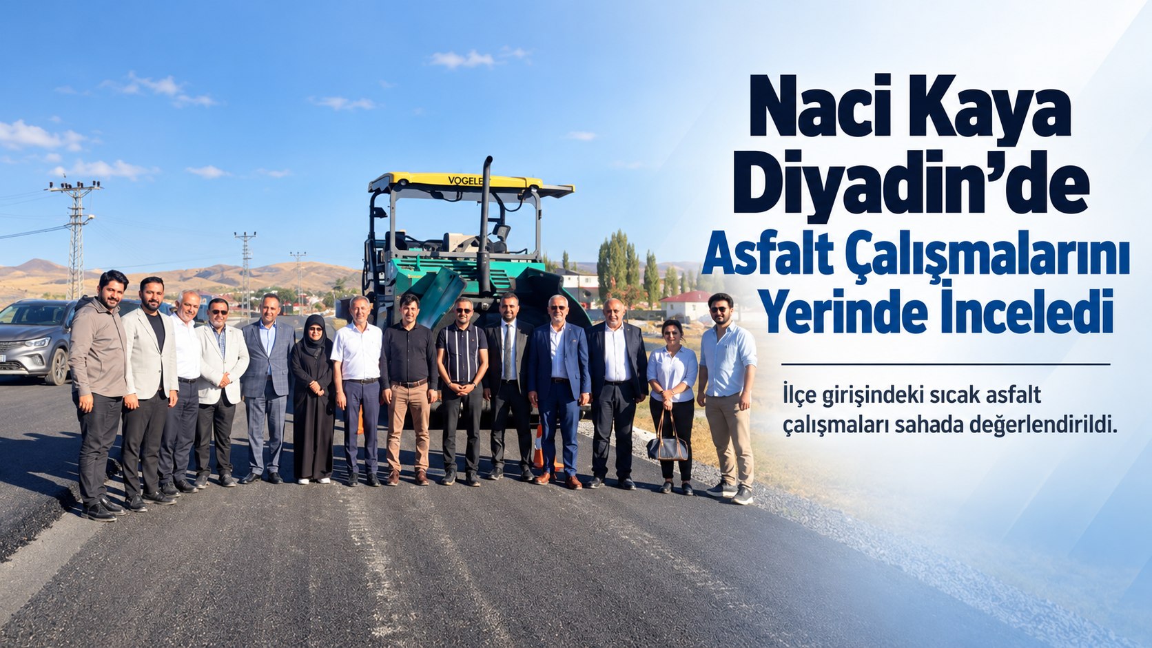 Naci Kaya Diyadin’de Asfalt Çalışmalarını Yerinde İnceledi