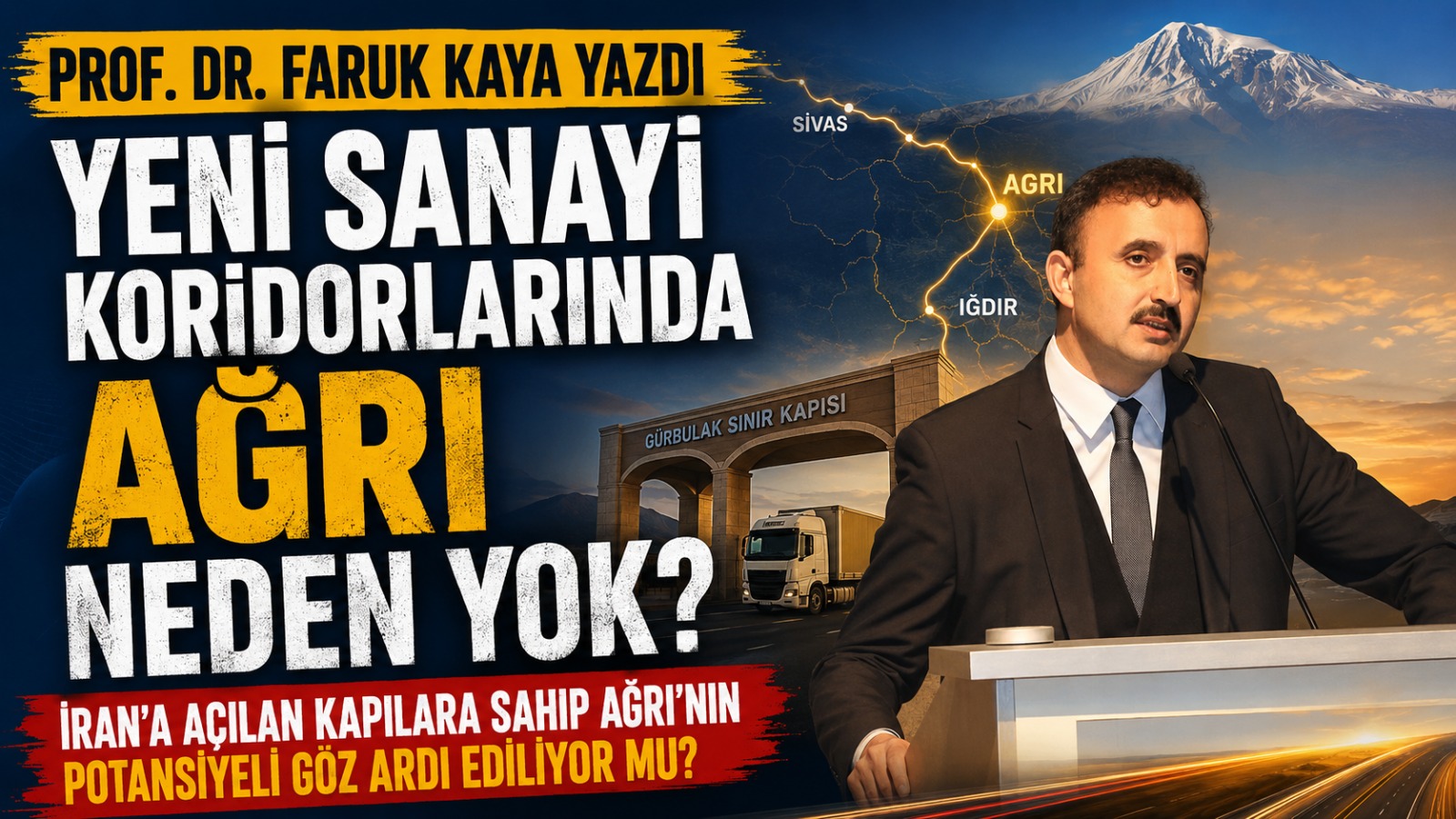Prof. Dr. Faruk Kaya’dan Ağrı İçin Sanayi Koridoru Çağrısı
