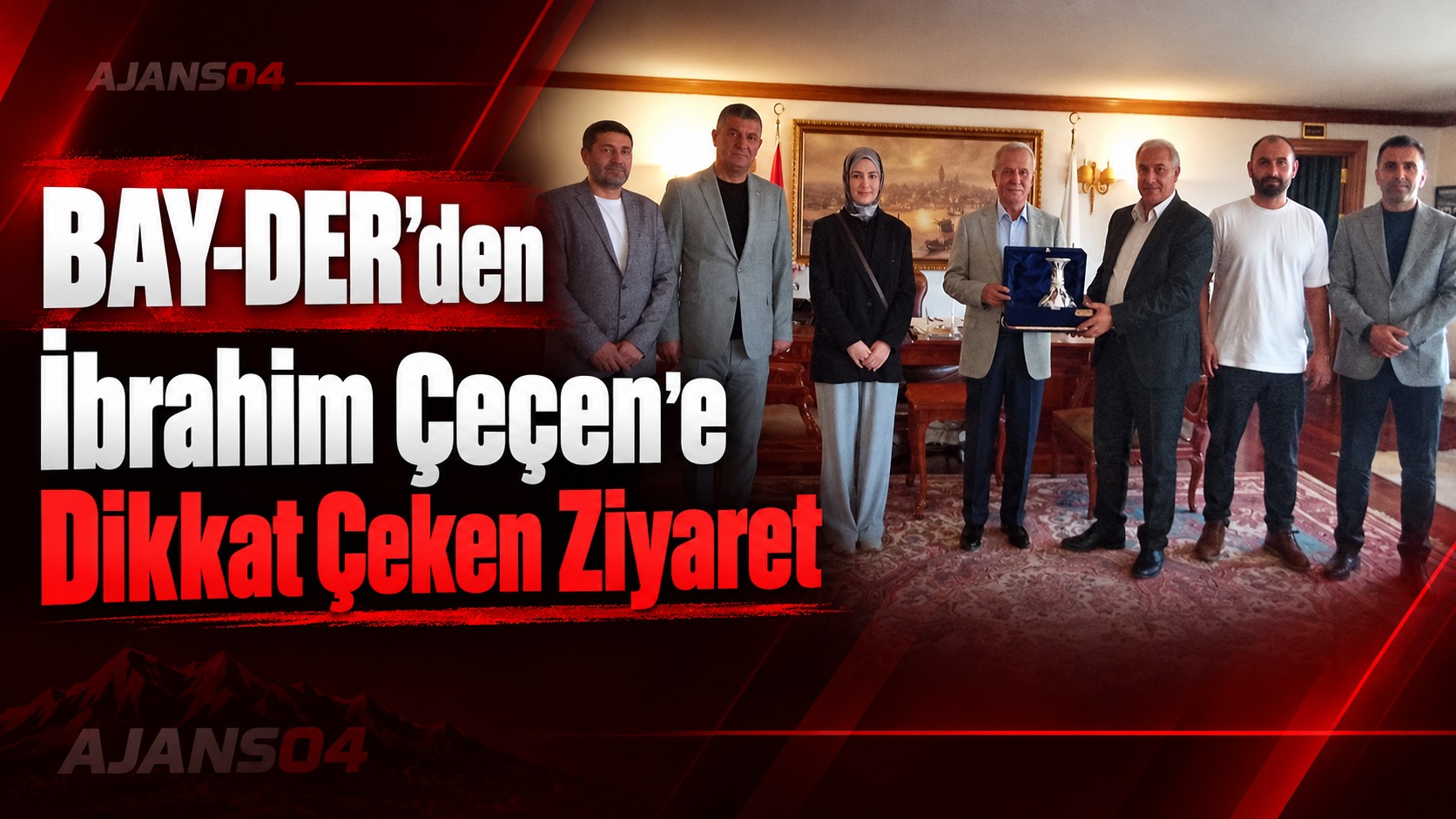 BAY-DER’den İbrahim Çeçen’e Doğubayazıt ve Ağrı İçin Dikkat Çeken Ziyaret