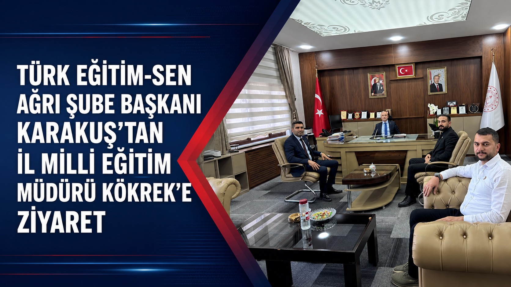 Türk Eğitim-Sen Ağrı Şube Başkanı Karakuş’tan İl Milli Eğitim Müdürü Kökrek’e Ziyaret