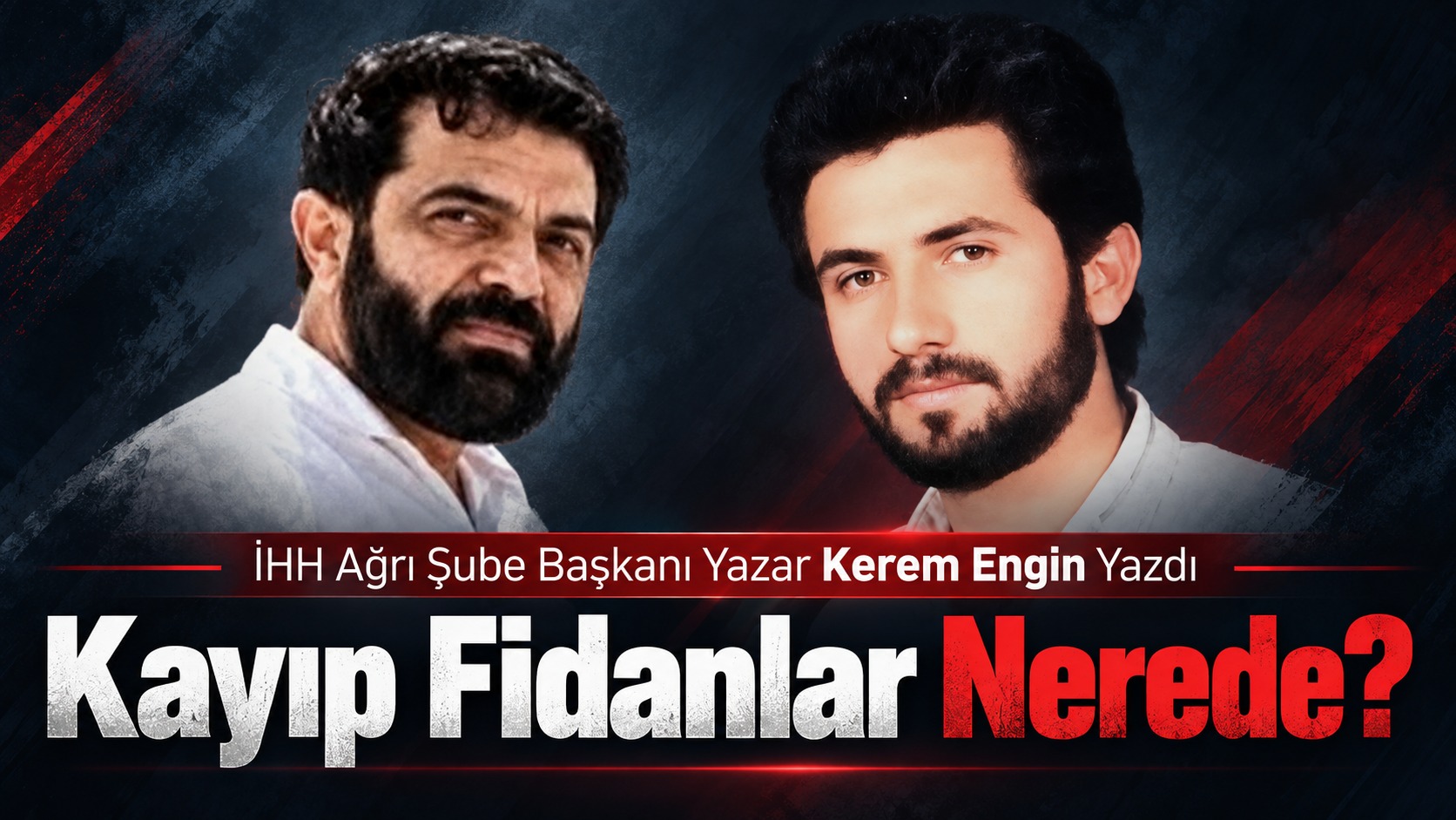 İHH Ağrı Şube Başkanı Yazar Kerem Engin Yazdı: “Kayıp Fidanlar Nerede?”