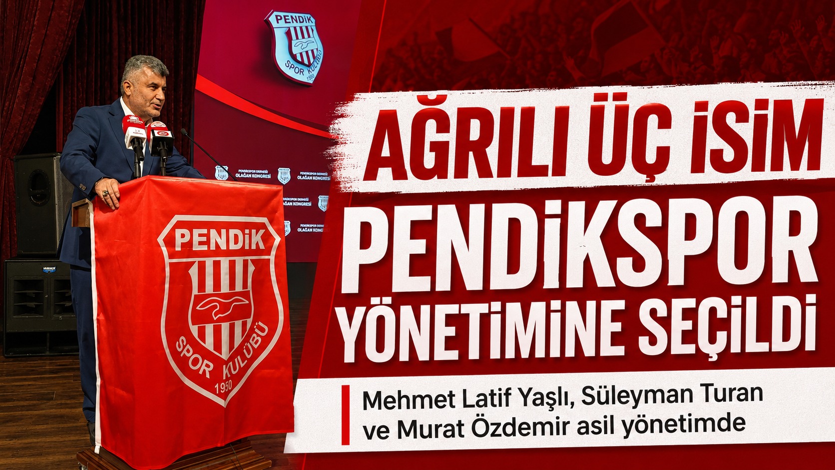 Ağrılı Üç İsim Pendikspor Yönetimine Seçildi