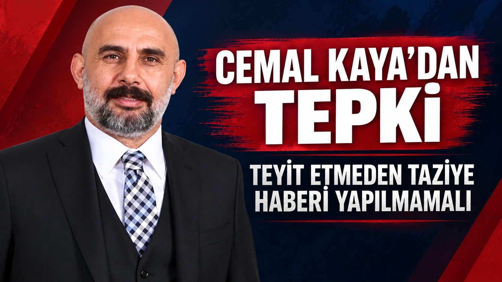 Cemal Kaya’dan Taziye Haberlerine Tepki: “Teyit Etmeden Paylaşım Yapılmamalı”