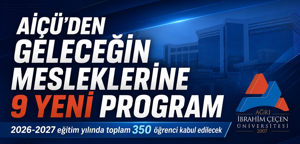 Ağrı İbrahim Çeçen Üniversitesi 9 Yeni Programla Geleceğin Mesleklerine Açılıyor