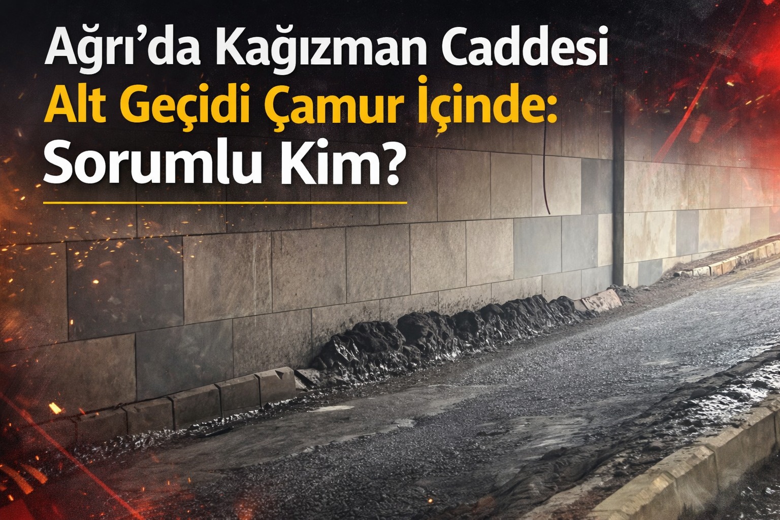 Ağrı’da Kağızman Caddesi Alt Geçidi Çamur İçinde: Sorumlu Kim?