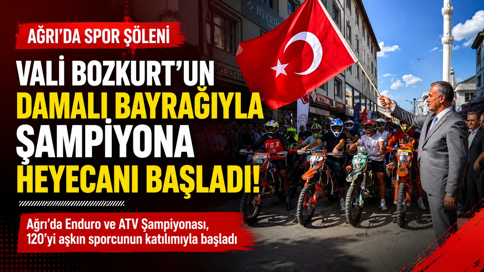 VALİ BOZKURT’UN DAMALI BAYRAĞIYLA AĞRI’DA ŞAMPİYONA HEYECANI BAŞLADI