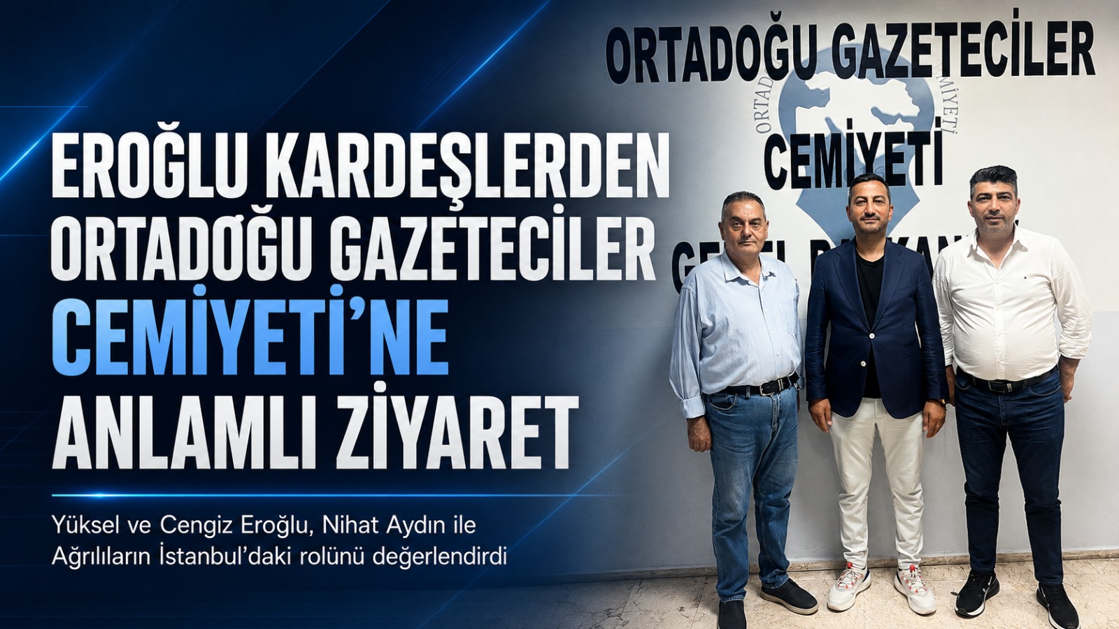 EROĞLU KARDEŞLERDEN ORTADOĞU GAZETECİLER CEMİYETİ’NE ANLAMLI ZİYARET