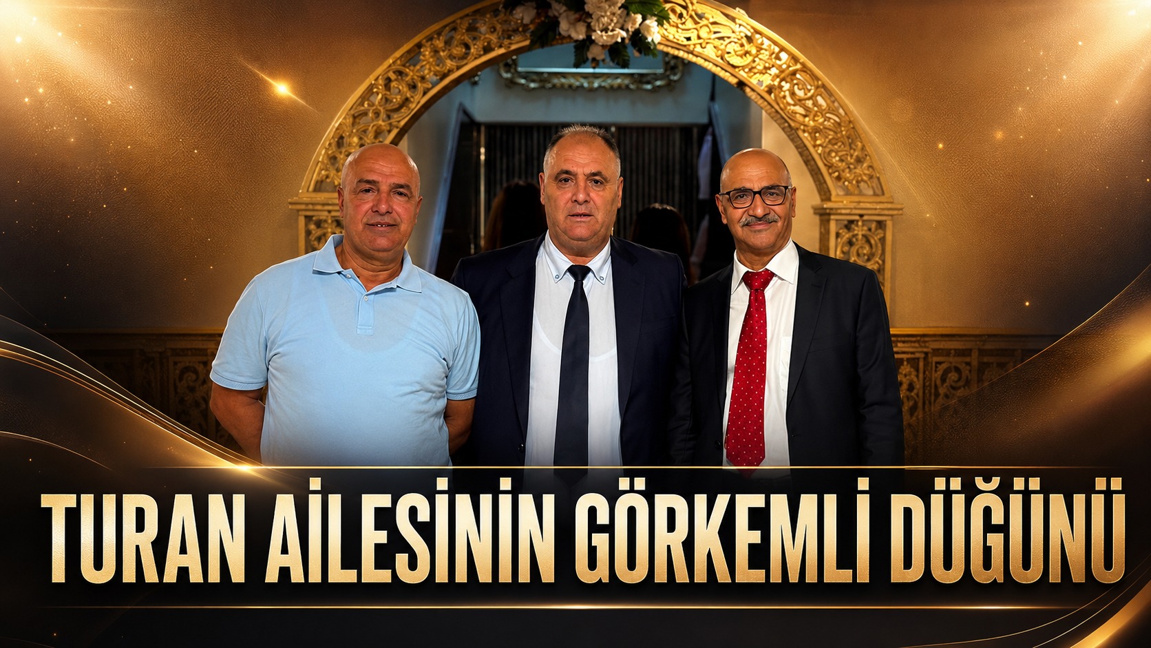 TURAN AİLESİNİN GÖRKEMLİ DÜĞÜNÜ