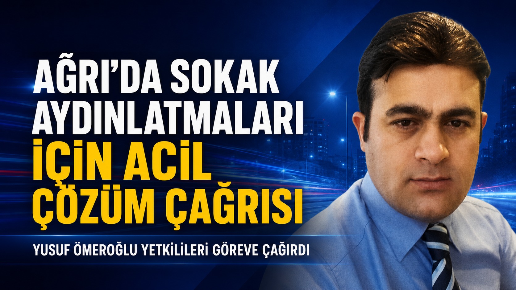 AĞRI’DA SOKAK AYDINLATMALARI İÇİN ACİL ÇÖZÜM ÇAĞRISI