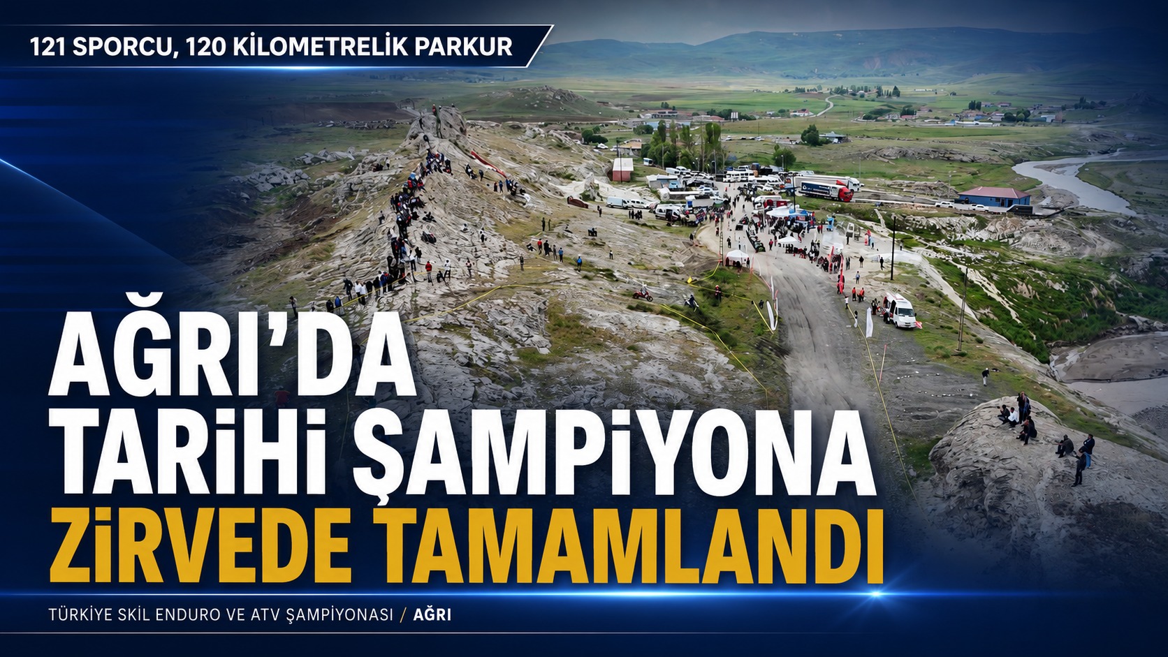 AĞRI VALİLİĞİNİN TARİHİ ORGANİZASYONU ZİRVEDE TAMAMLANDI