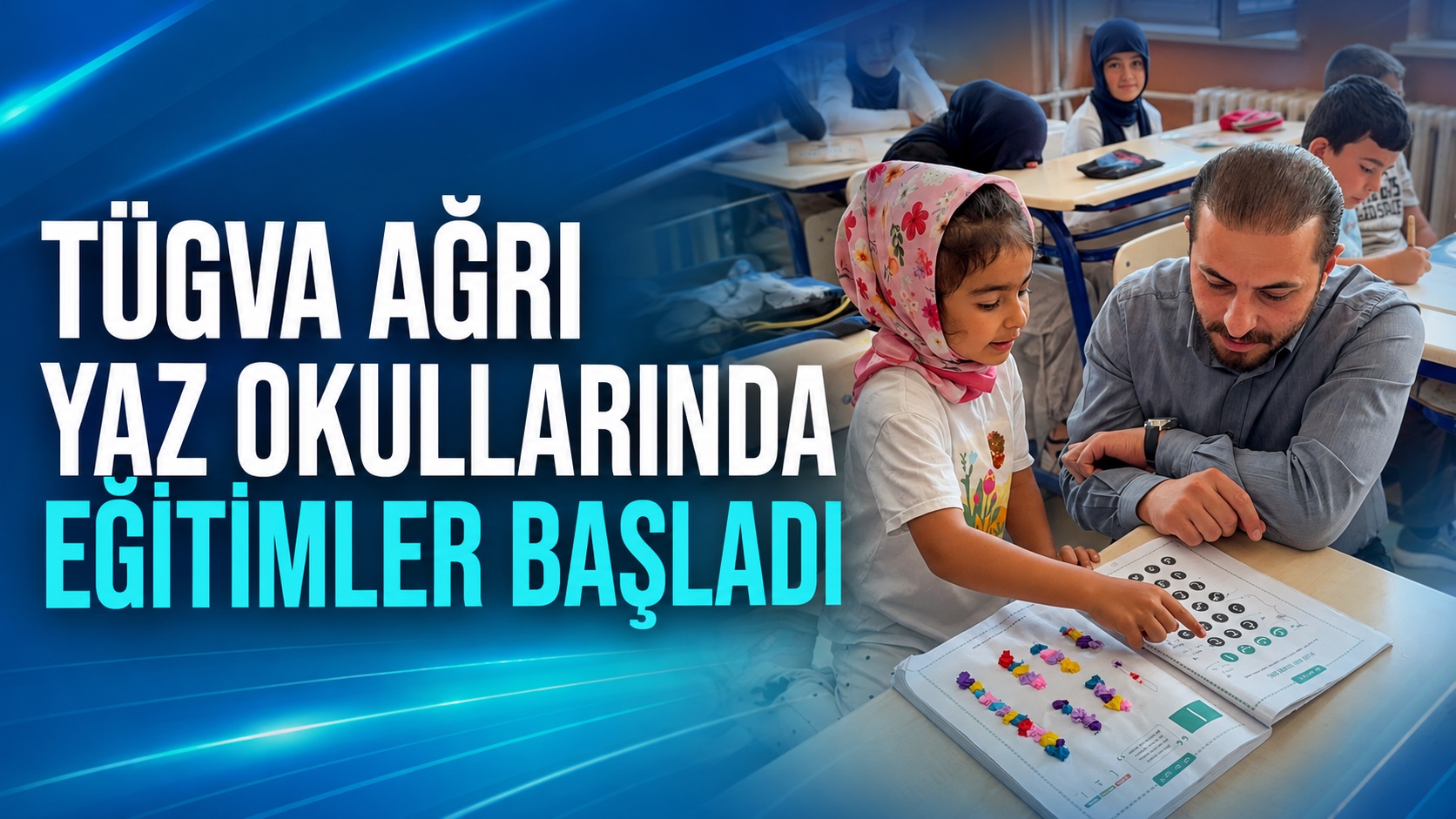 TÜGVA AĞRI YAZ OKULLARINDA EĞİTİMLER BAŞLADI