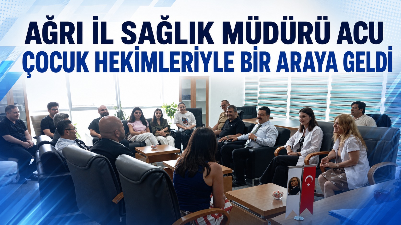 AĞRI İL SAĞLIK MÜDÜRÜ ACU ÇOCUK HEKİMLERİYLE BİR ARAYA GELDİ