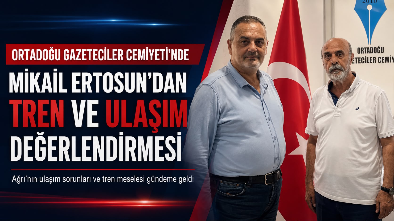 MİKAİL ERTOSUN’DAN ORTADOĞU GAZETECİLER CEMİYETİ’NDE AĞRI’NIN ULAŞIM SORUNLARINA DİKKAT ÇEKEN DEĞERLENDİRME