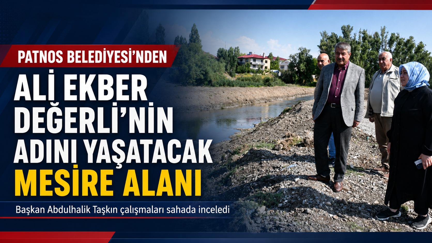 PATNOS BELEDİYESİ’NDEN ALİ EKBER DEĞERLİ’NİN ADINI YAŞATACAK MESİRE ALANI