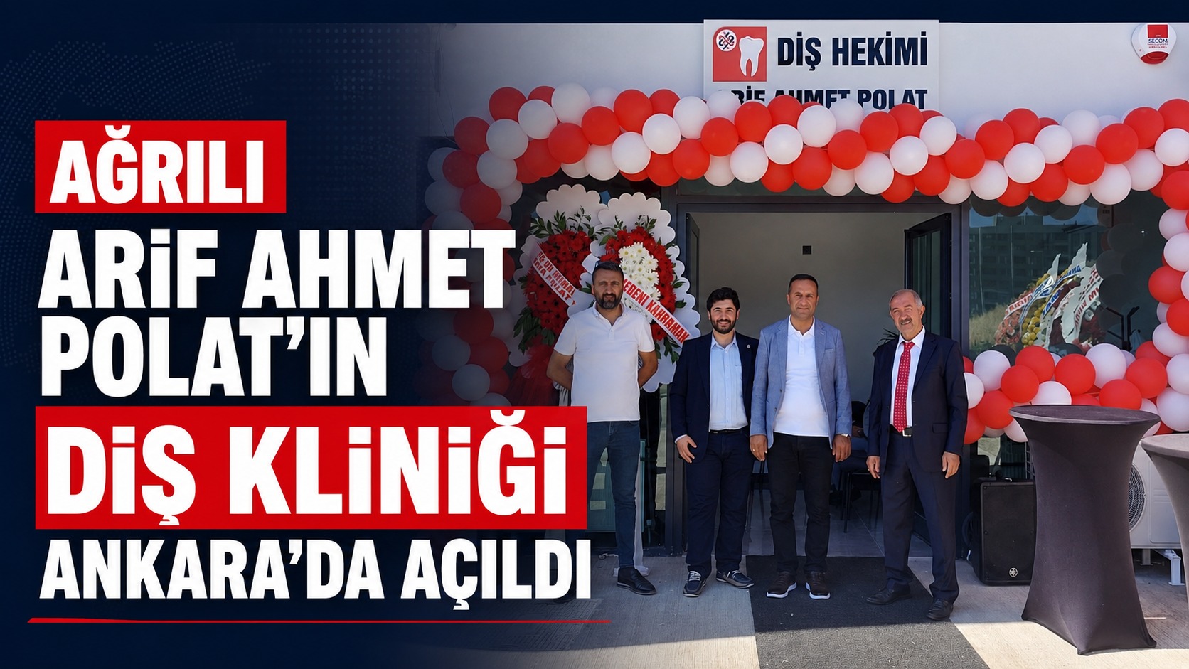 Ağrılı Arif Ahmet Polat’ın Diş Kliniği Ankara’da Açıldı