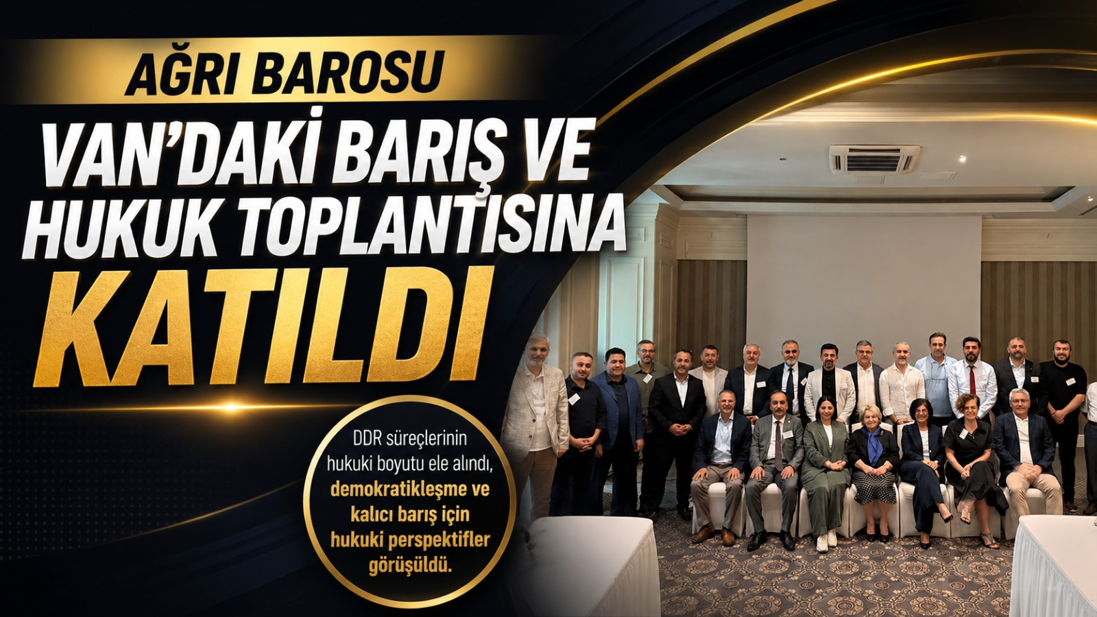 Ağrı Barosu, Van’daki Barış ve Hukuk Toplantısına Katıldı