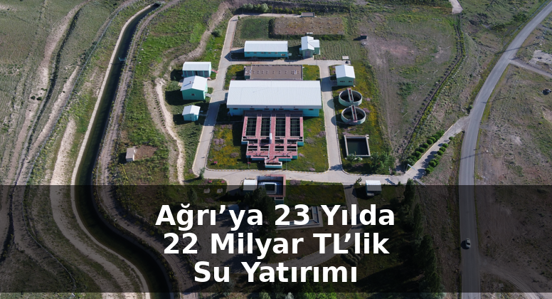 AK Parti Ağrı İl Başkanı Yıldız: “Ağrı’ya 23 Yılda 22 Milyar TL’lik Su Yatırımı Yapıldı”