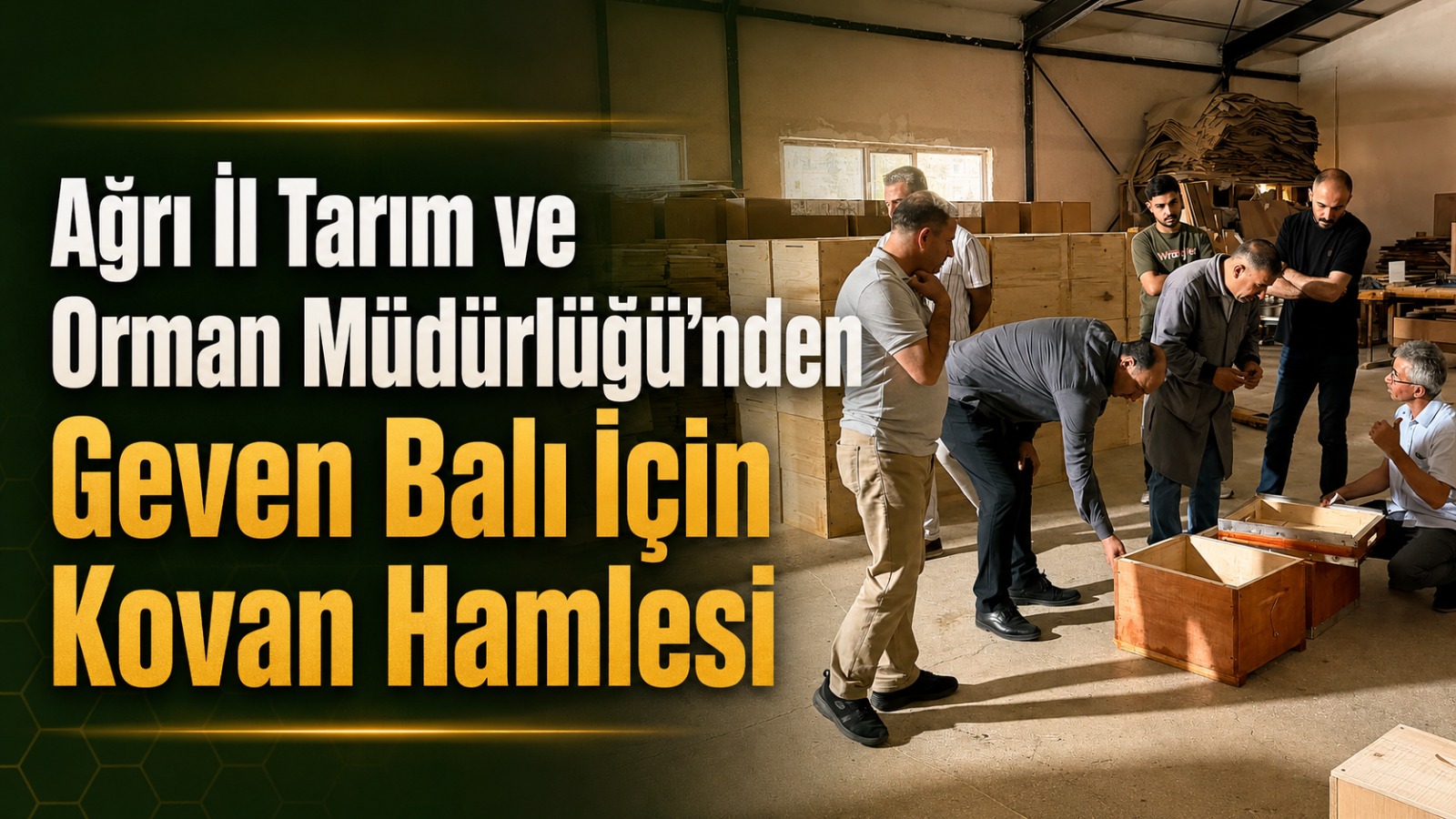 Ağrı İl Tarım ve Orman Müdürlüğü’nden Geven Balı İçin Kovan Hamlesi