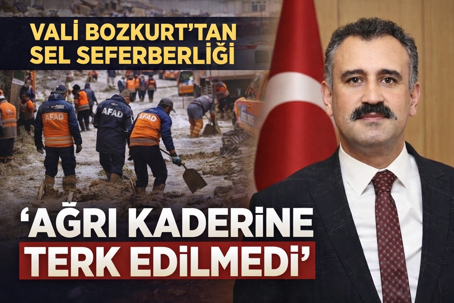 Vali Bozkurt’tan Sel Seferberliği: “Ağrı Kaderine Terk Edilmedi”