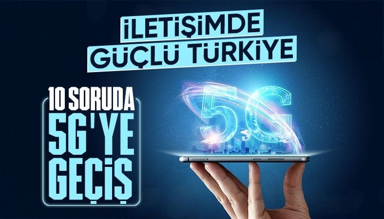 Türkiye 5G'ye geçiyor: İşte cevabı en çok merak edilen 10 soru