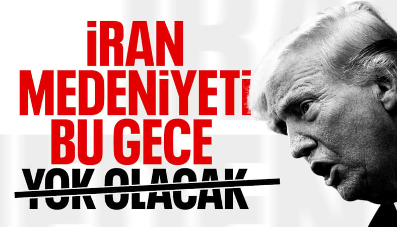 Donald Trump: İran bu gece yok olacak