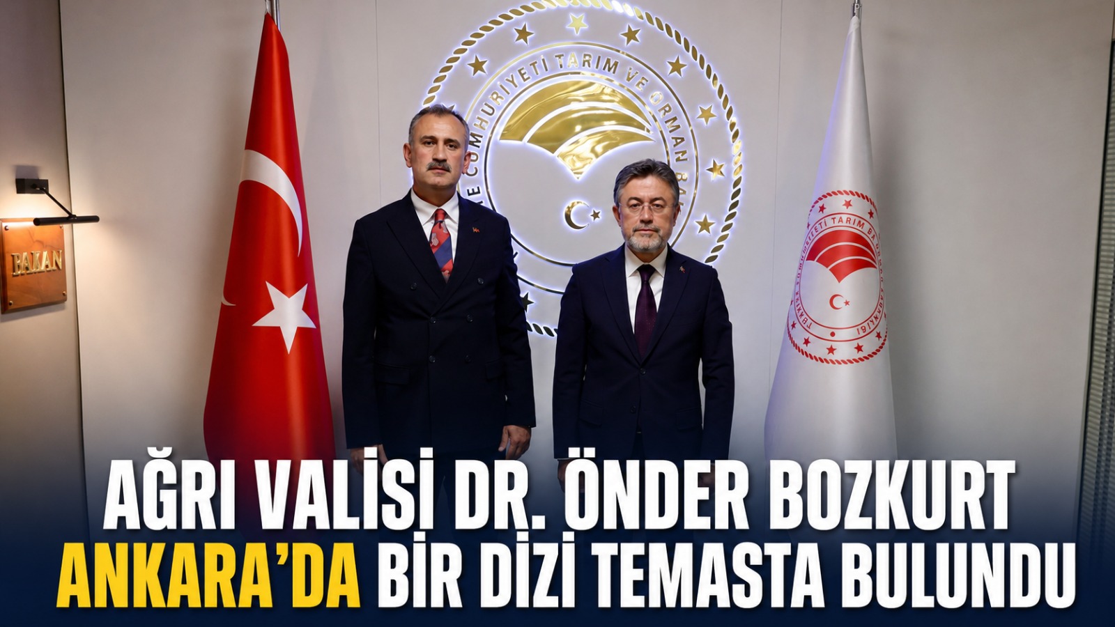 Ağrı Valisi Dr. Önder Bozkurt Ankara’da Bir Dizi Temasta Bulundu