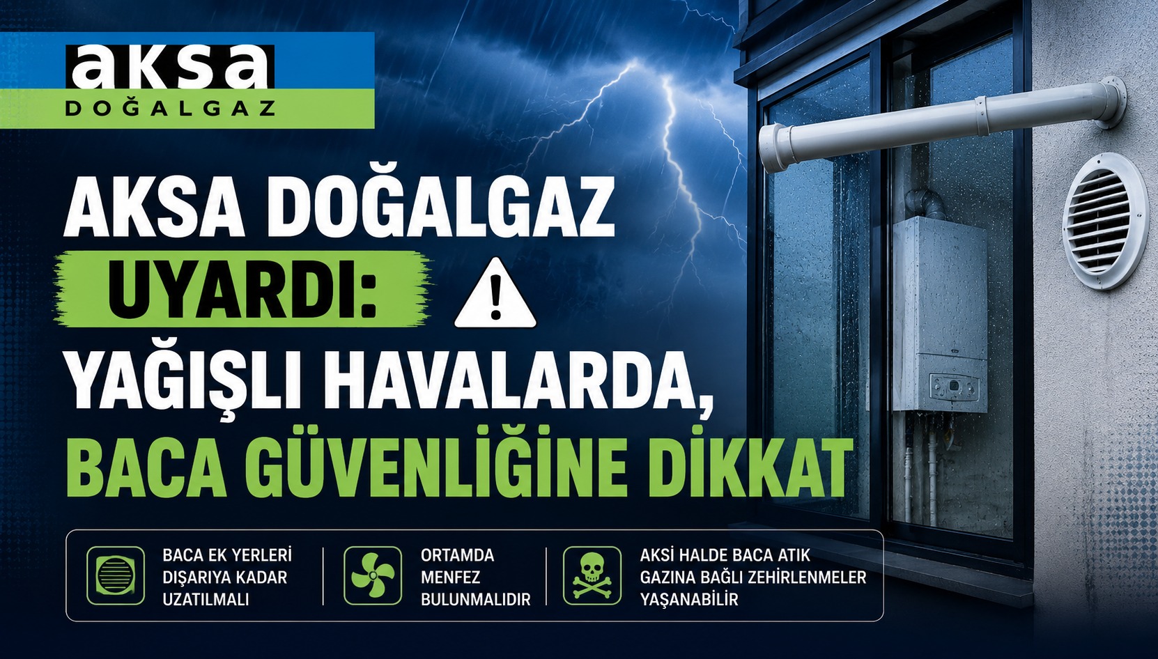 AKSA DOĞALGAZ UYARDI: KAPALI ALANLARDA BACA GÜVENLİĞİNE DİKKAT