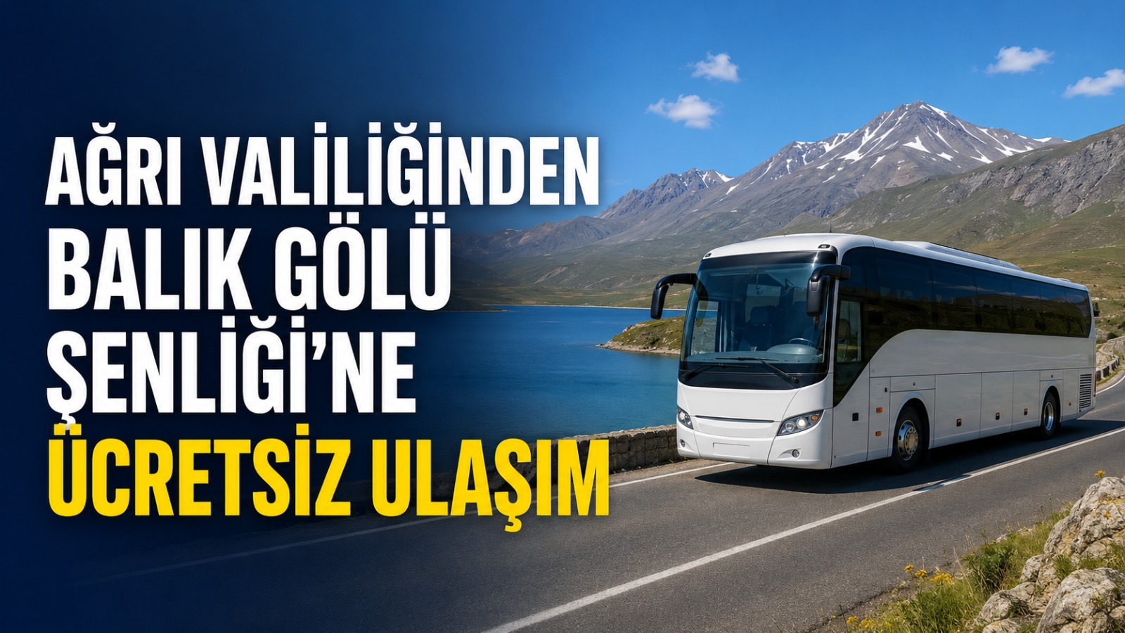 Ağrı Valiliğinden Balık Gölü Şenliği’ne Ücretsiz Ulaşım