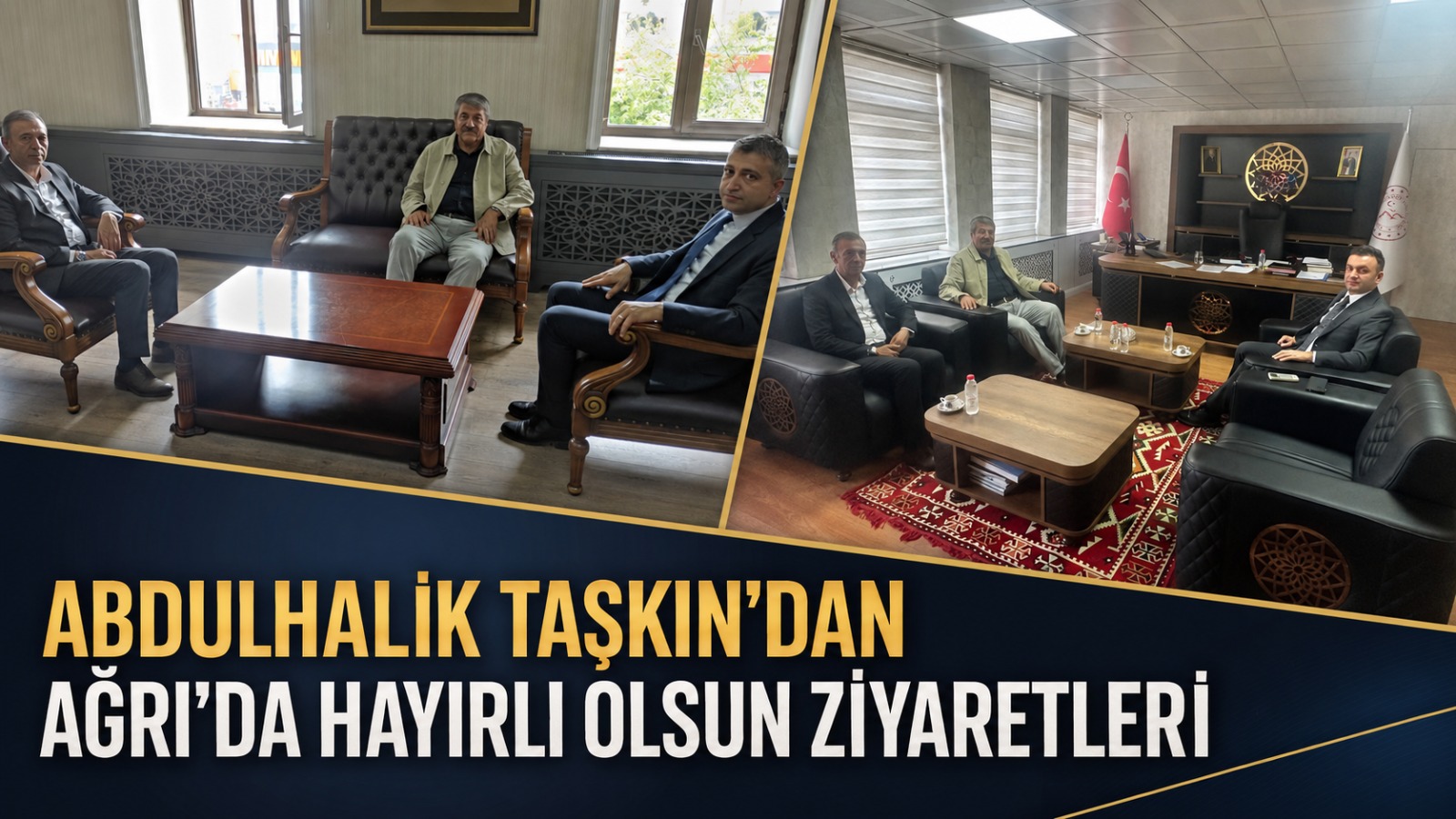 Abdulhalik Taşkın’dan Ağrı’da Hayırlı Olsun Ziyaretleri
