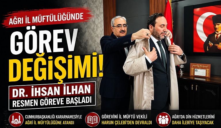 Ağrı İl Müftülüğünde Görev Değişimi: Dr. İhsan İlhan Resmen Göreve Başladı