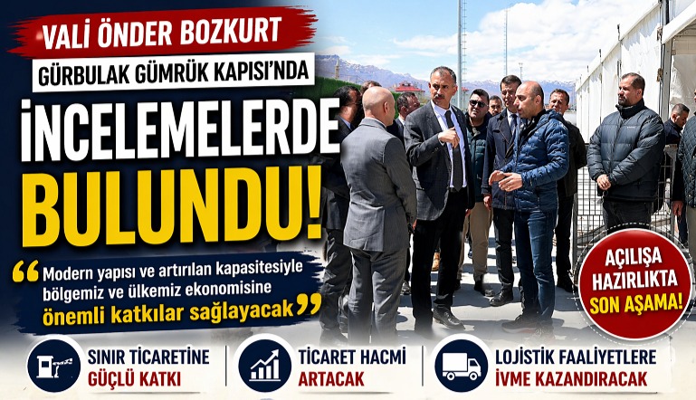 Vali Bozkurt, Açılışa Hazırlanan Gürbulak Gümrük Kapısı’nda İncelemelerde Bulundu