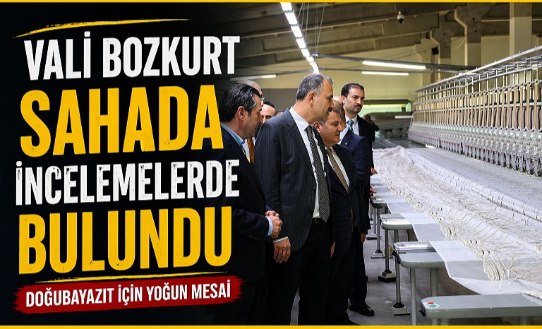 Vali Bozkurt’tan Doğubayazıt Temasları