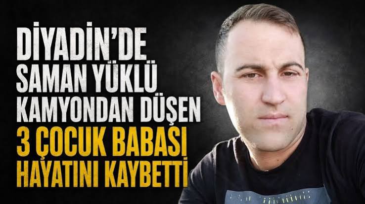 Diyadin’de Saman Yüklü Kamyondan Düşen 3 Çocuk Babası Hayatını Kaybetti