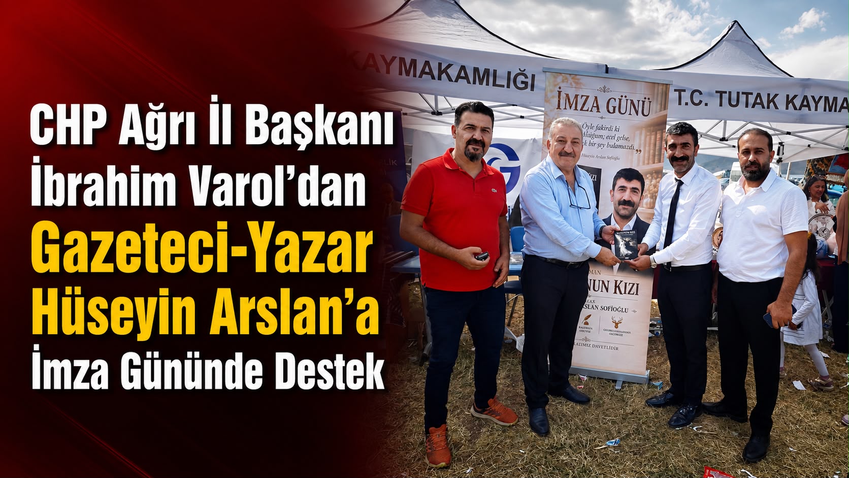 CHP Ağrı İl Başkanı İbrahim Varol’dan Gazeteci-Yazar Hüseyin Arslan’a İmza Gününde Destek