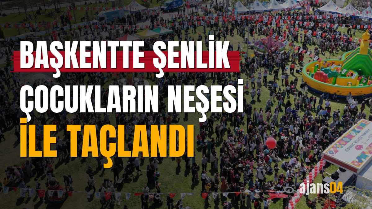 Başkentte şenlik çocukların neşesi ile taçlandı