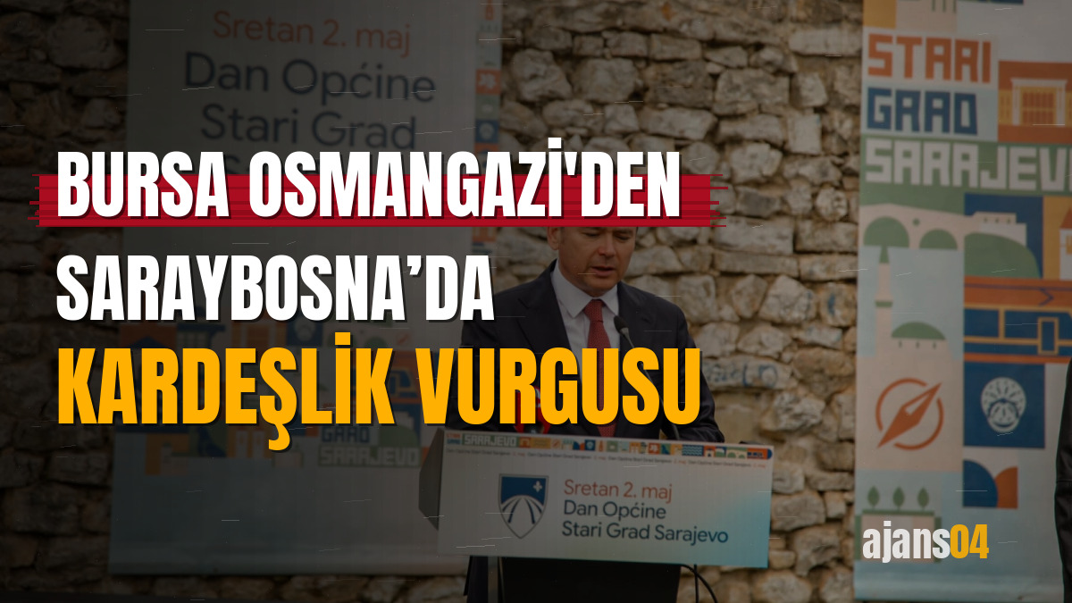 Bursa Osmangazi'den Saraybosna’da kardeşlik vurgusu
