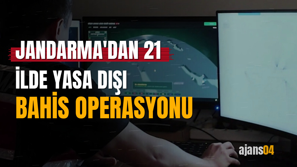 Jandarma'dan 21 ilde yasa dışı bahis operasyonu