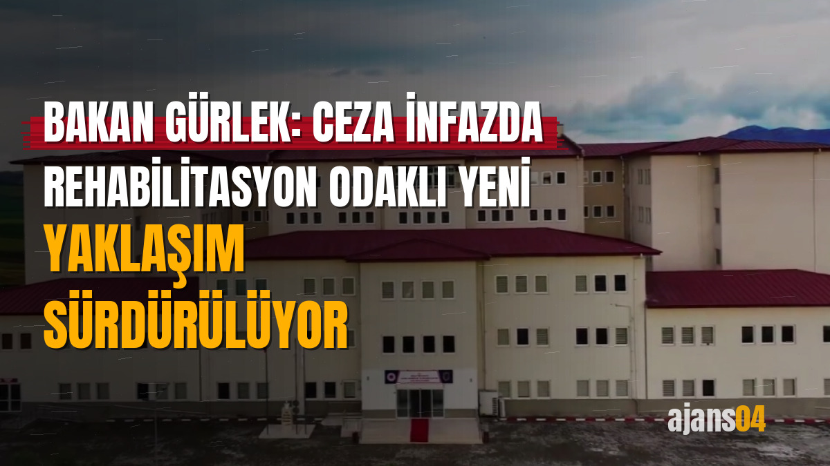 Bakan Gürlek: Ceza infazda rehabilitasyon odaklı yeni yaklaşım sürdürülüyor