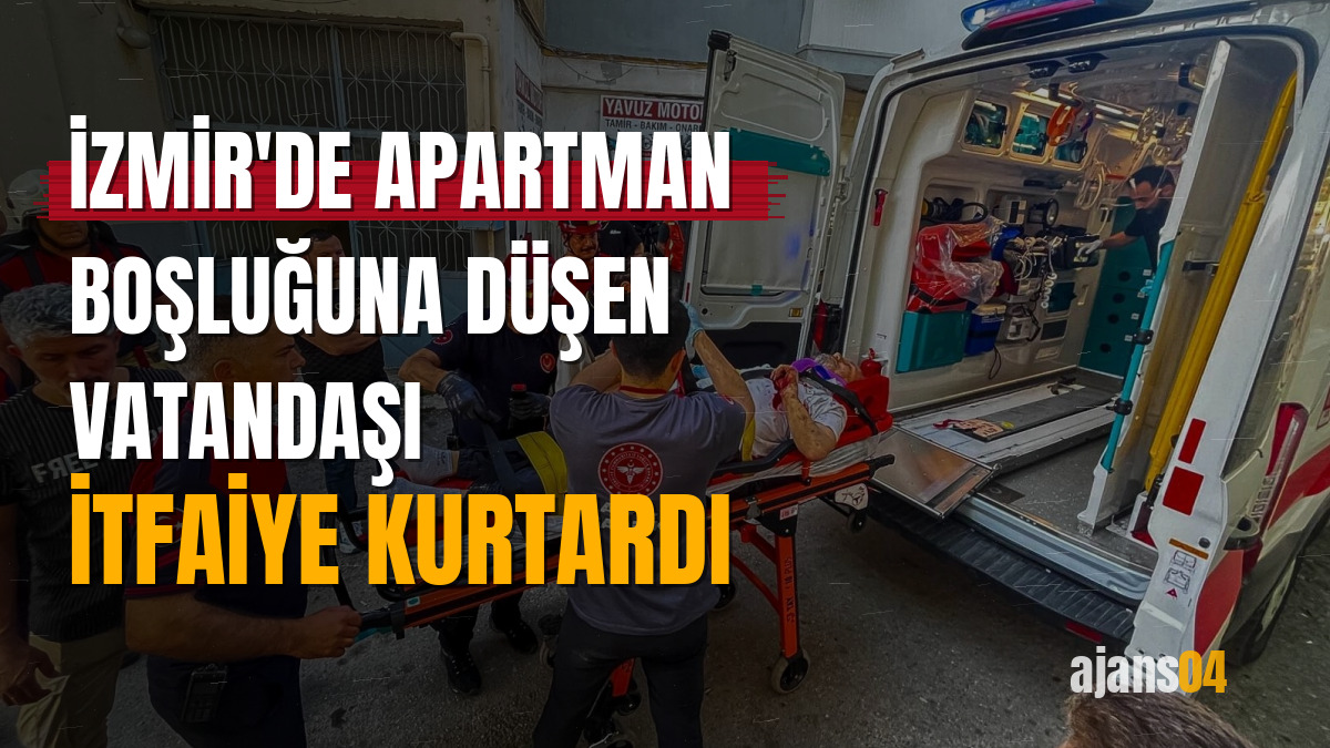 İzmir'de apartman boşluğuna düşen vatandaşı itfaiye kurtardı
