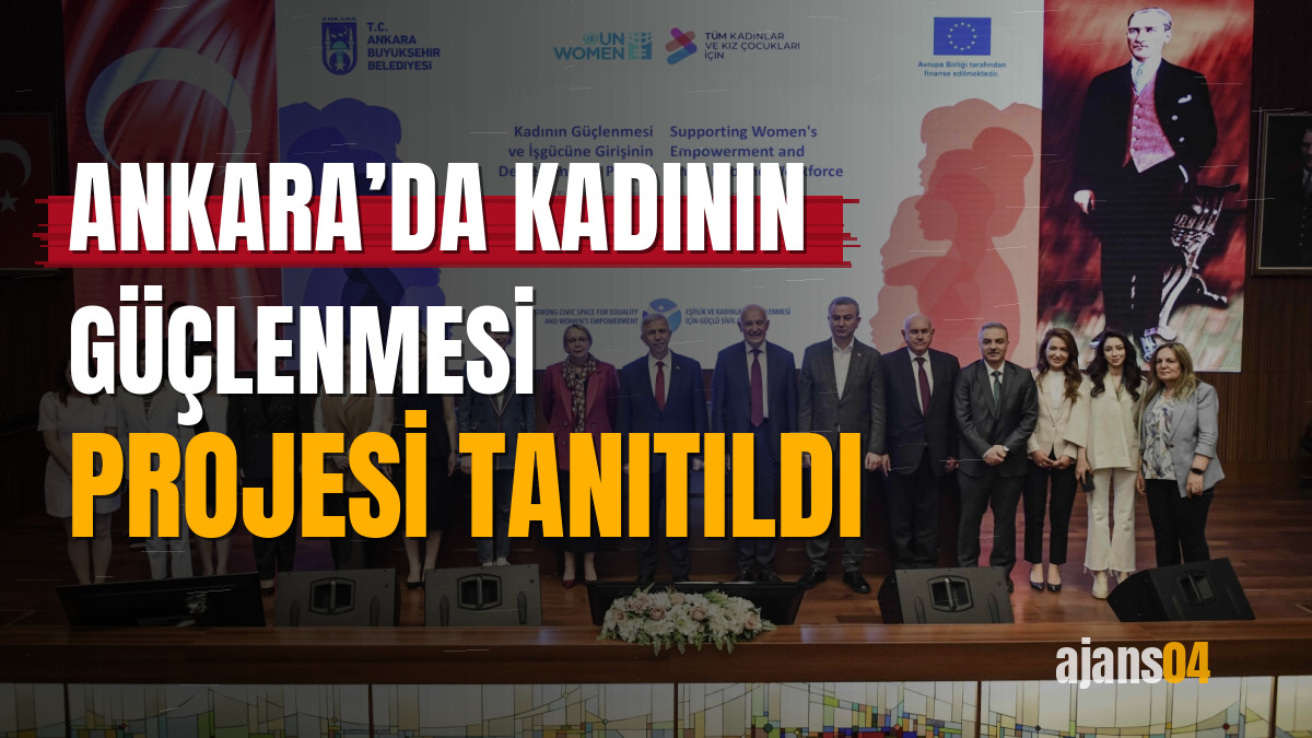 Ankara’da kadının güçlenmesi projesi tanıtıldı