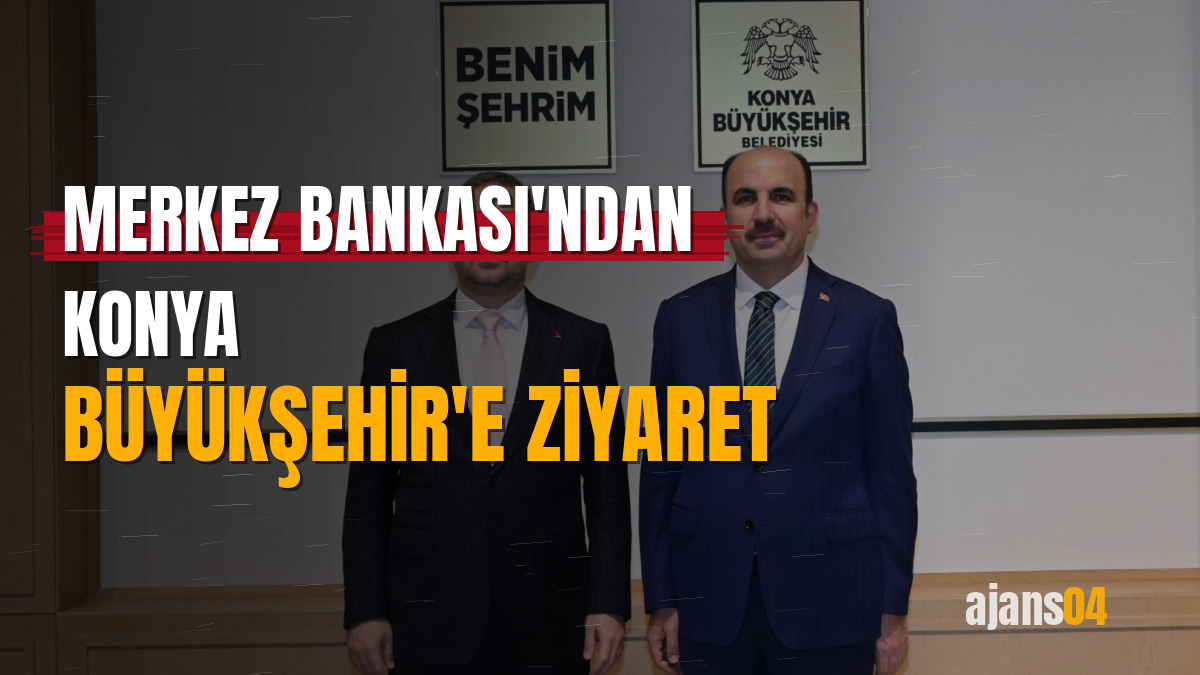Merkez Bankası'ndan Konya Büyükşehir'e ziyaret